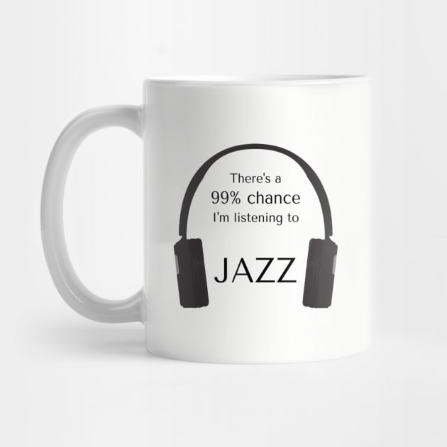 99% Chance I'm Listening To Jazz by CHADDINGTONS